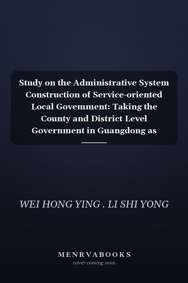 Study on the Administrative System Construction of Service-oriented Local Govemment: Taking the County and District Level Government in Guangdong as Example(Chinese Edition)