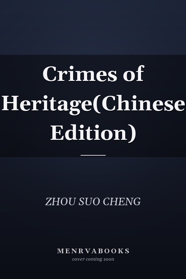 Crimes of Heritage(Chinese Edition)
