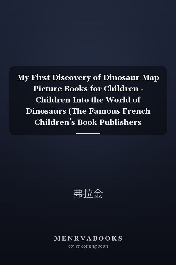 My First Discovery of Dinosaur Map Picture Books for Children - Children Into the World of Dinosaurs (The Famous French Children's Book Publishers Outstanding; Beijing Museum of Natural History. Institute of Vertebrate Paleontolog...(Chinese Edition)