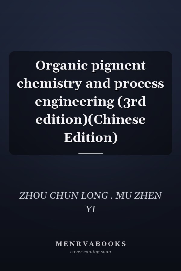Organic pigment chemistry and process engineering (3rd edition)(Chinese Edition)