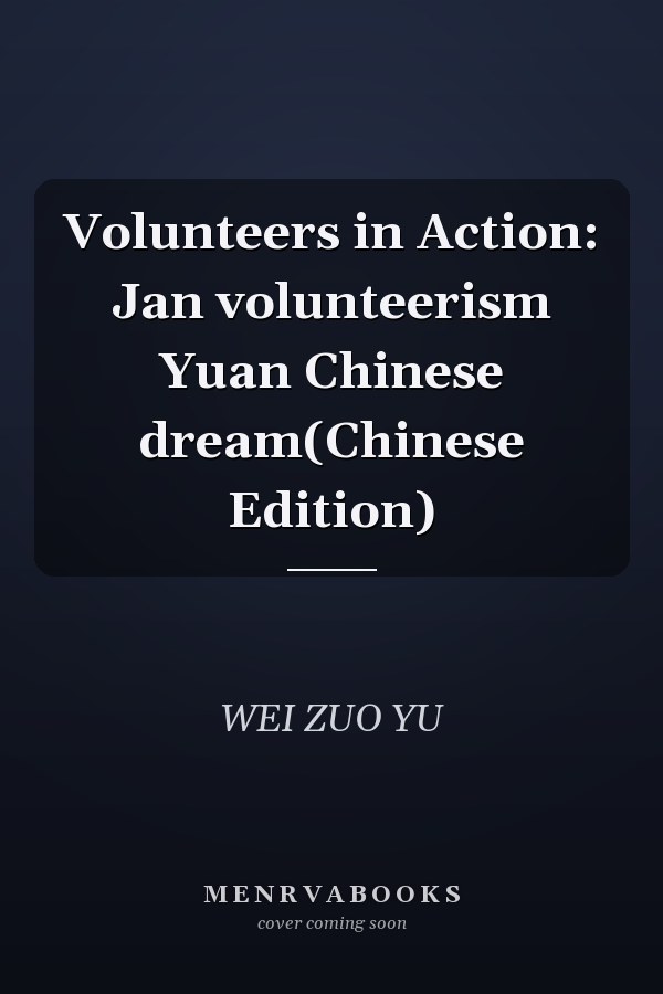 Volunteers in Action: Jan volunteerism Yuan Chinese dream(Chinese Edition)