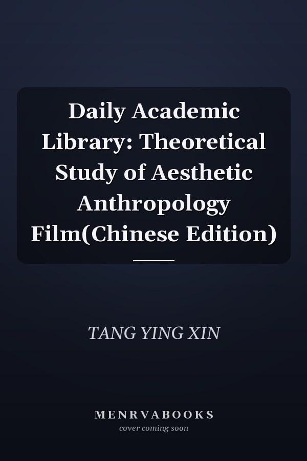 Daily Academic Library: Theoretical Study of Aesthetic Anthropology Film(Chinese Edition)