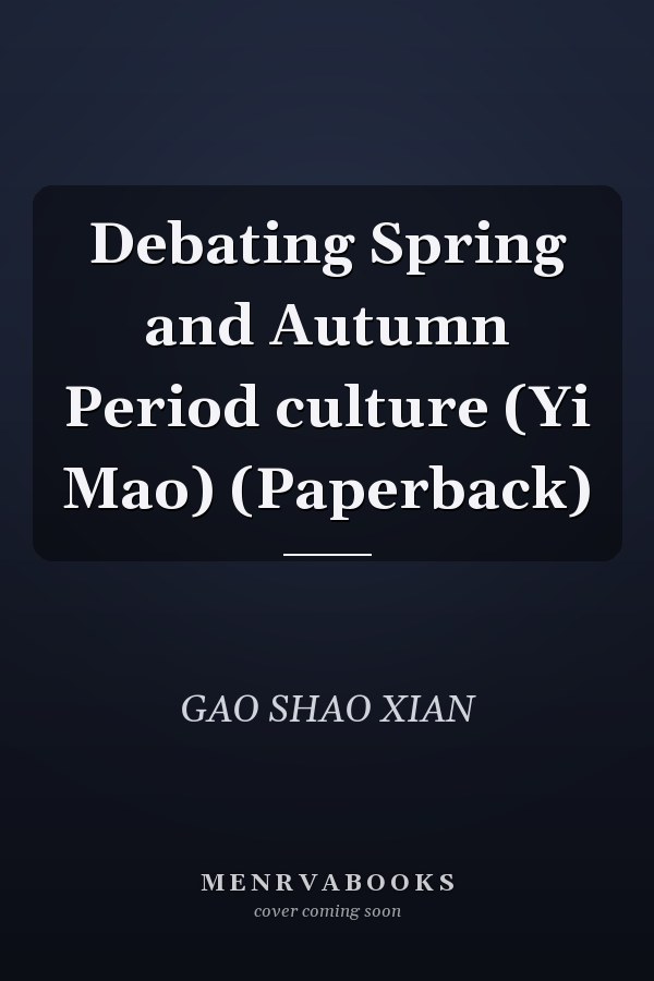 Debating Spring and Autumn Period culture (Yi Mao) (Paperback)