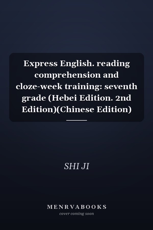 Express English. reading comprehension and cloze-week training: seventh grade (Hebei Edition. 2nd Edition)(Chinese Edition)