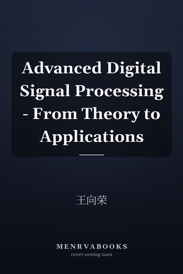 Advanced Digital Signal Processing - From Theory to Applications