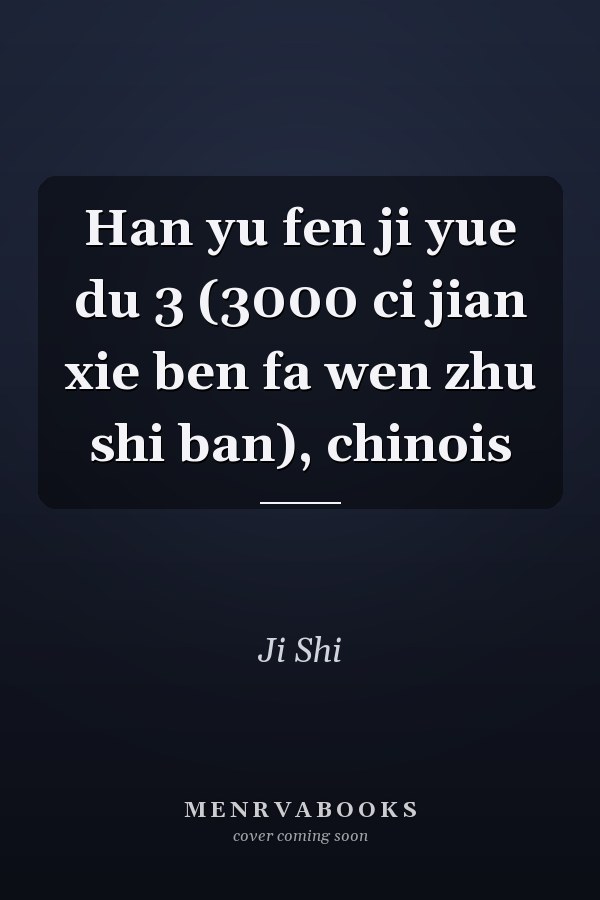 Han yu fen ji yue du 3 (3000 ci jian xie ben fa wen zhu shi ban), chinois