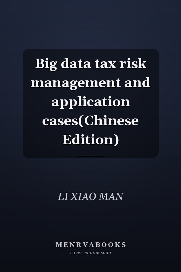 Big data tax risk management and application cases(Chinese Edition)