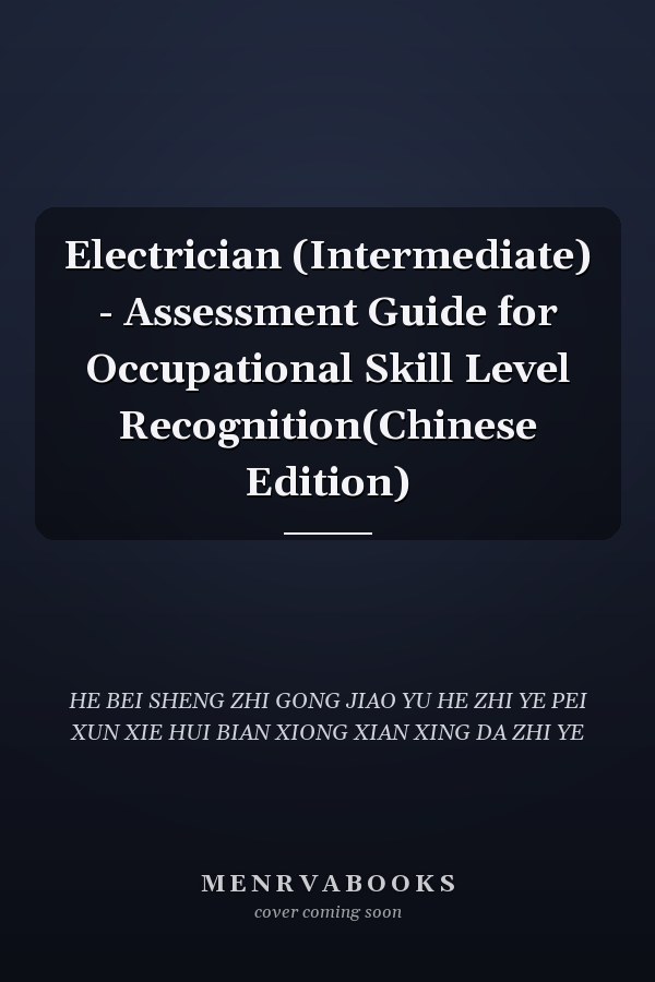Electrician (Intermediate) - Assessment Guide for Occupational Skill Level Recognition(Chinese Edition)