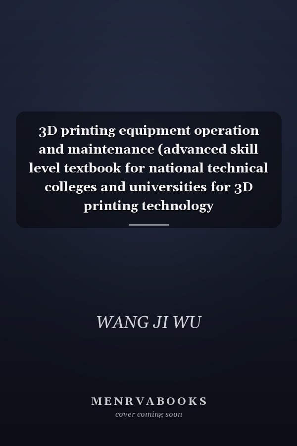 3D printing equipment operation and maintenance (advanced skill level textbook for national technical colleges and universities for 3D printing technology application)(Chinese Edition)