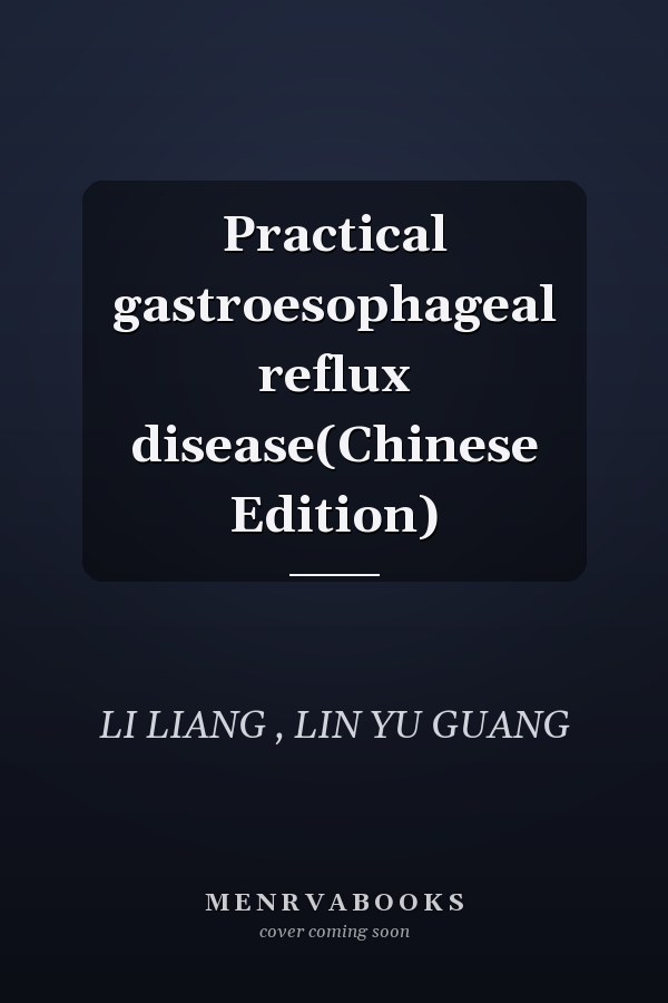 Practical gastroesophageal reflux disease(Chinese Edition)