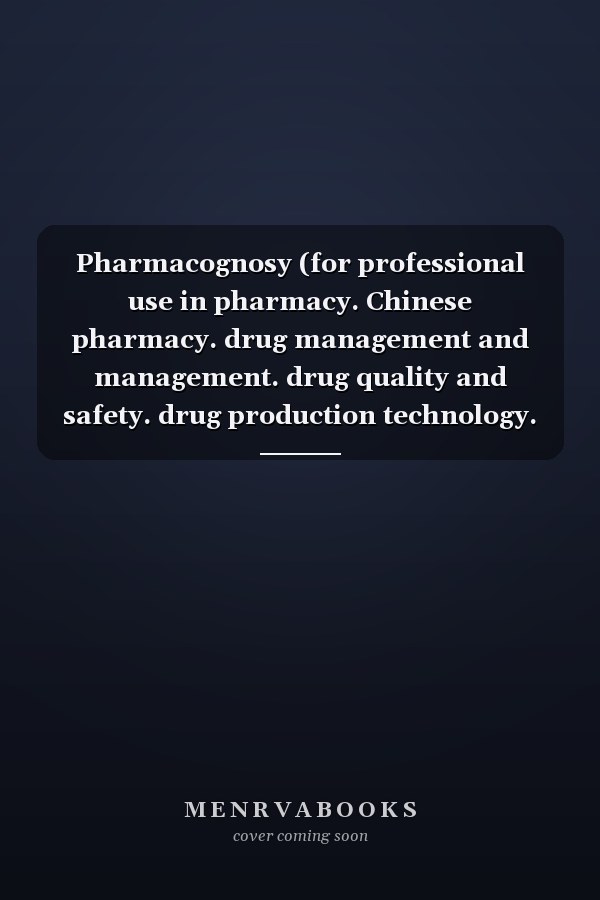 Pharmacognosy (for professional use in pharmacy. Chinese pharmacy. drug management and management. drug quality and safety. drug production technology. etc.)(Chinese Edition)