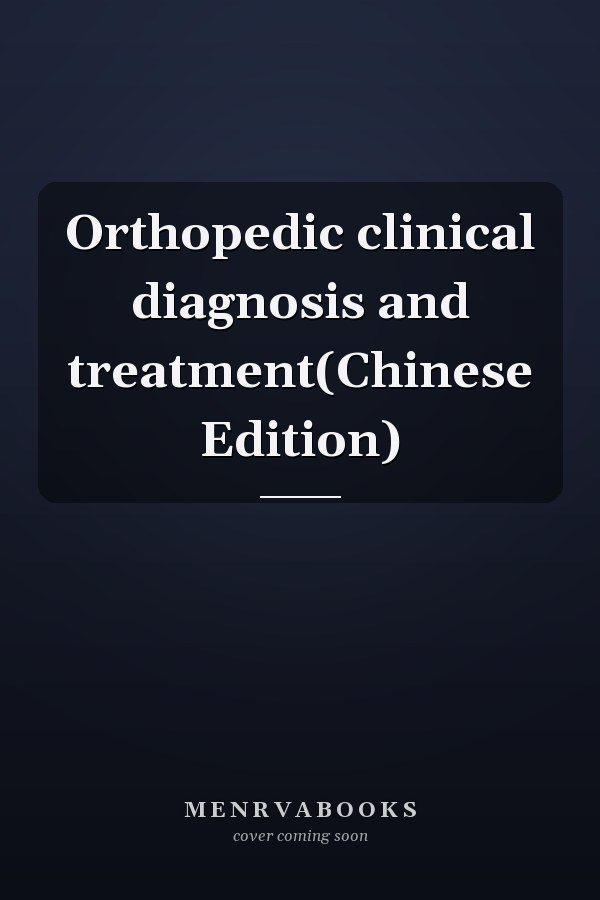 Orthopedic clinical diagnosis and treatment(Chinese Edition)