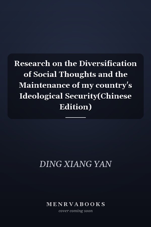 Research on the Diversification of Social Thoughts and the Maintenance of my country's Ideological Security(Chinese Edition)