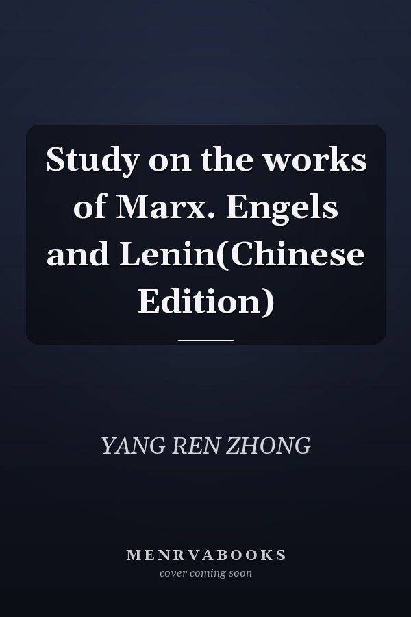 Study on the works of Marx. Engels and Lenin(Chinese Edition)