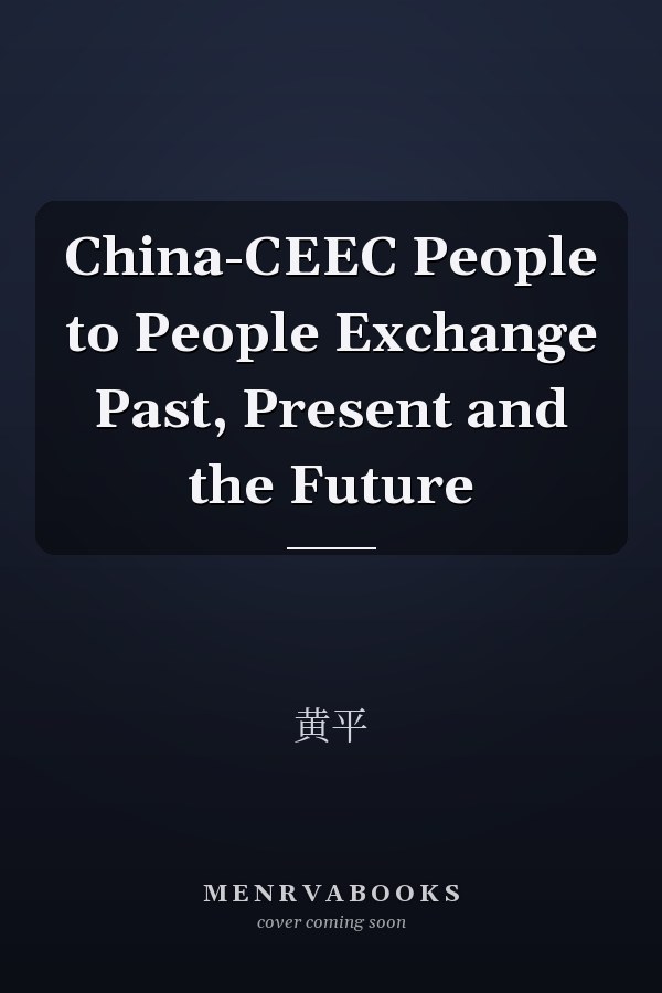 China-CEEC People to People Exchange Past, Present and the Future