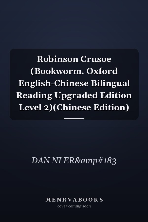 Robinson Crusoe (Bookworm. Oxford English-Chinese Bilingual Reading Upgraded Edition Level 2)(Chinese Edition)
