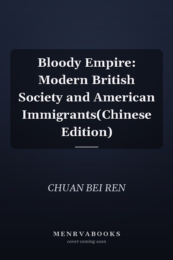 Bloody Empire: Modern British Society and American Immigrants(Chinese Edition)