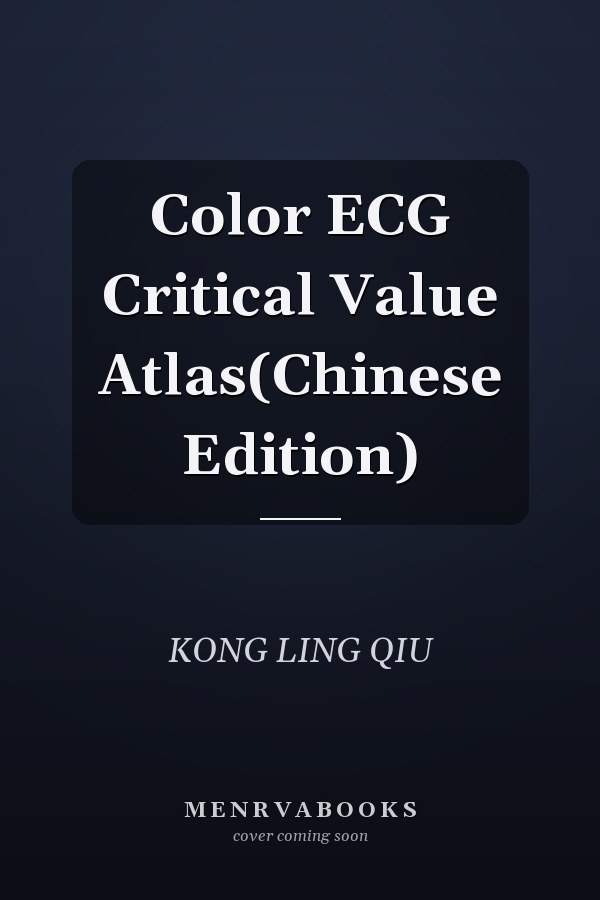 Color ECG Critical Value Atlas(Chinese Edition)