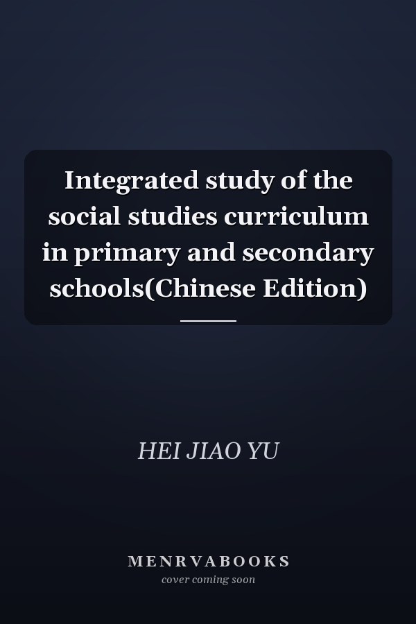 Integrated study of the social studies curriculum in primary and secondary schools(Chinese Edition)