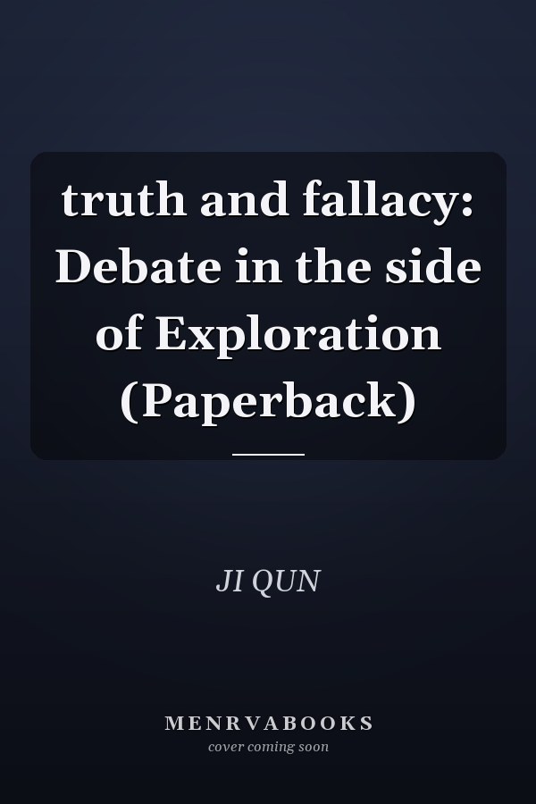 truth and fallacy: Debate in the side of Exploration (Paperback)