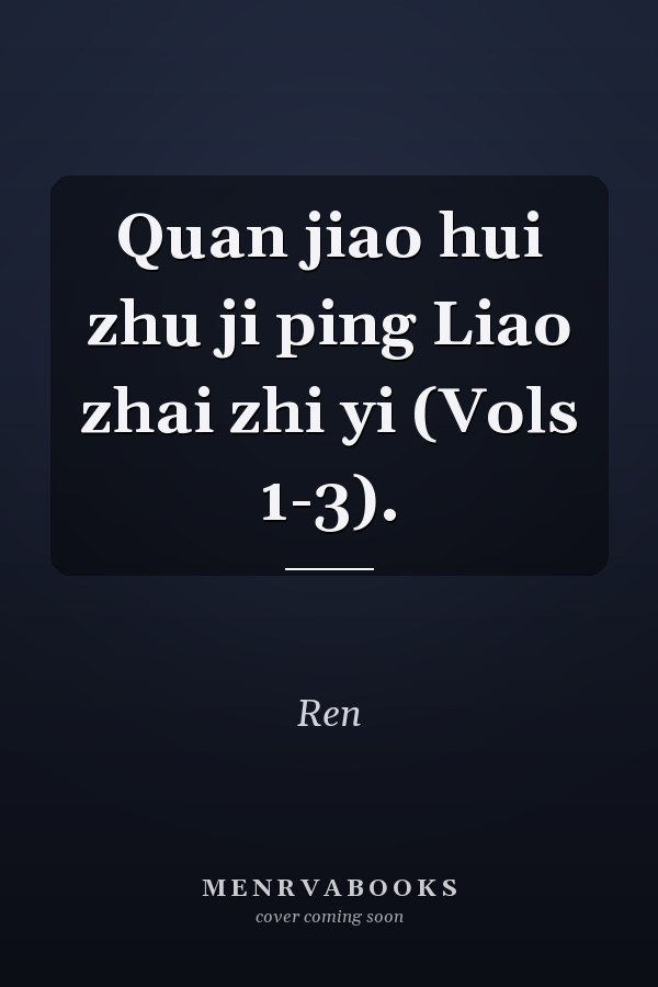 Quan jiao hui zhu ji ping Liao zhai zhi yi (Vols 1-3).