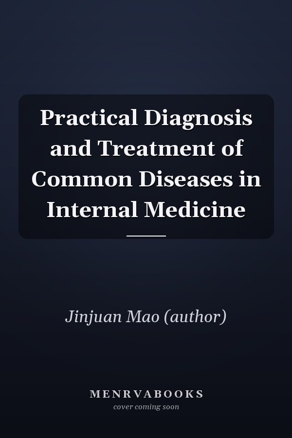 Practical Diagnosis and Treatment of Common Diseases in Internal Medicine
