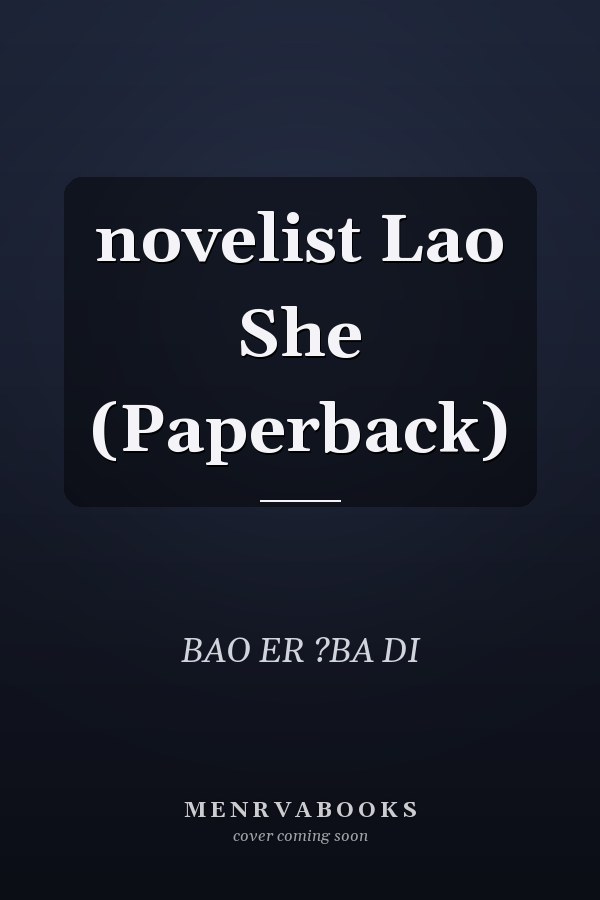 novelist Lao She (Paperback)