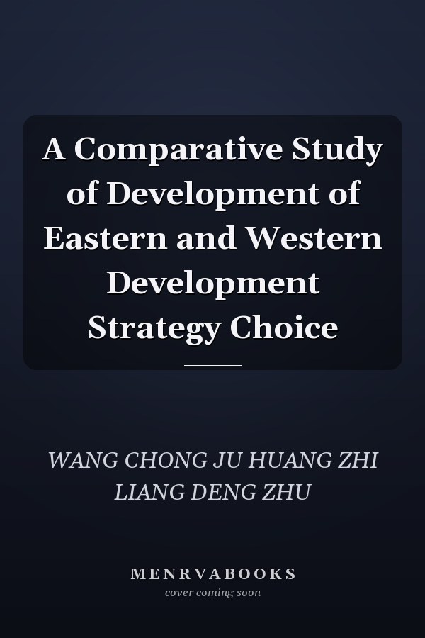A Comparative Study of Development of Eastern and Western Development Strategy Choice
