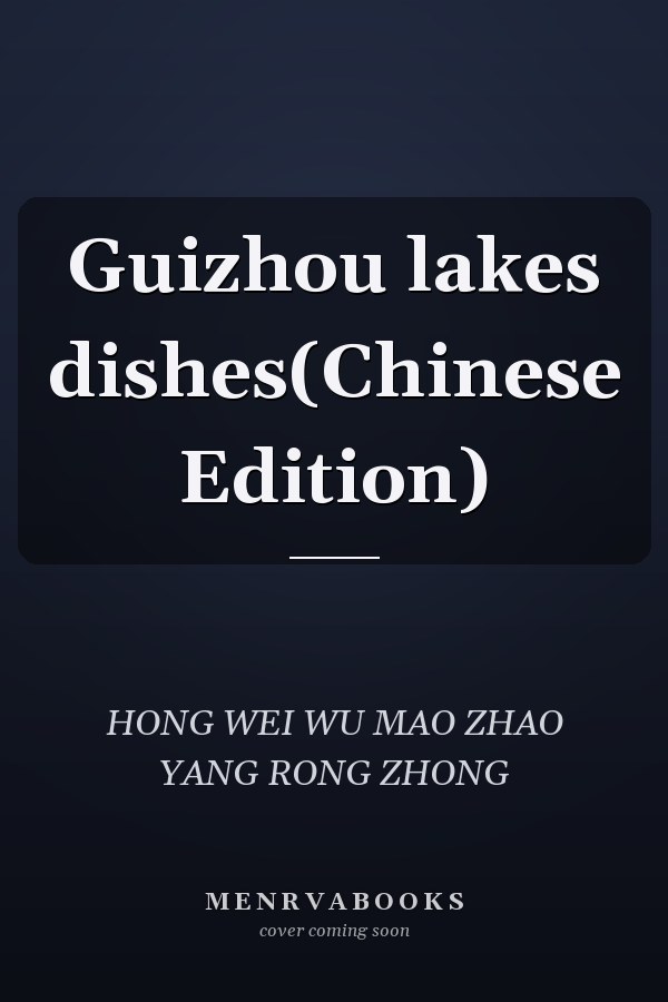 Guizhou lakes dishes(Chinese Edition)