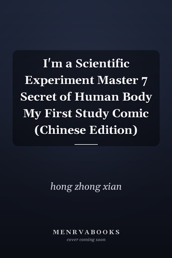 I'm a Scientific Experiment Master 7 Secret of Human Body My First Study Comic (Chinese Edition)