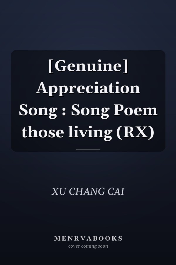 [Genuine] Appreciation Song : Song Poem those living (RX)