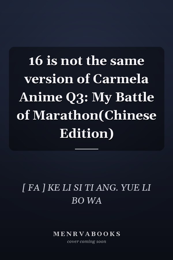 16 is not the same version of Carmela Anime Q3: My Battle of Marathon(Chinese Edition)