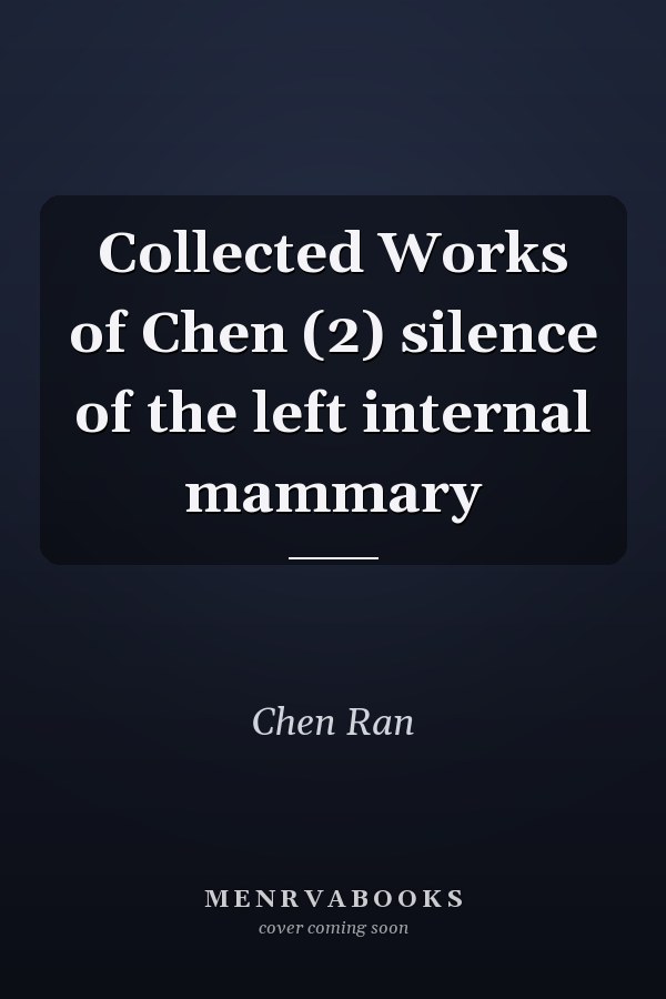 Collected Works of Chen (2) silence of the left internal mammary