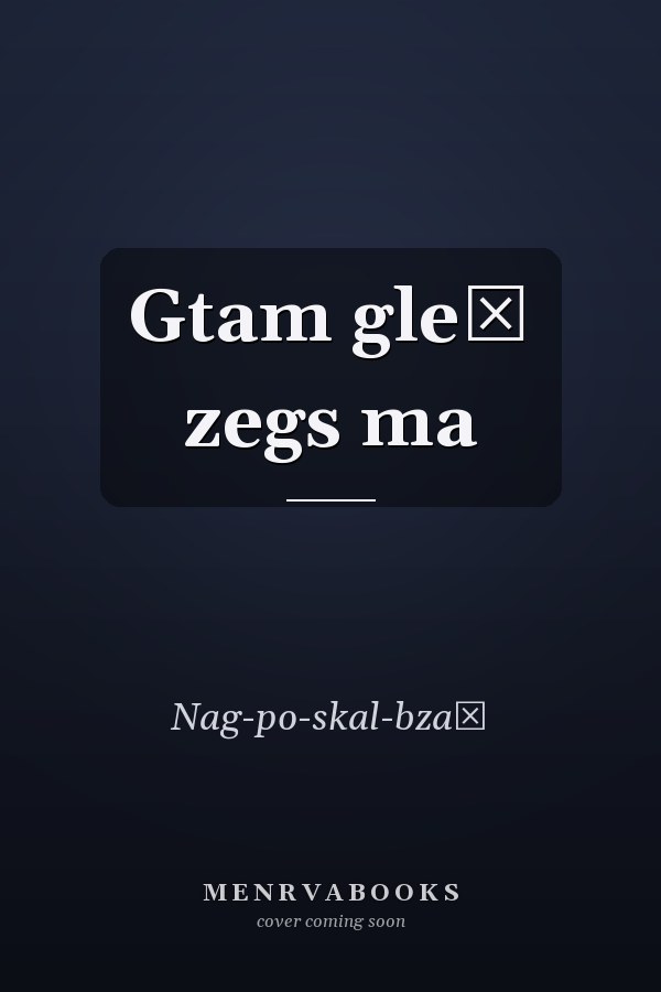Gtam gleṅ zegs ma
