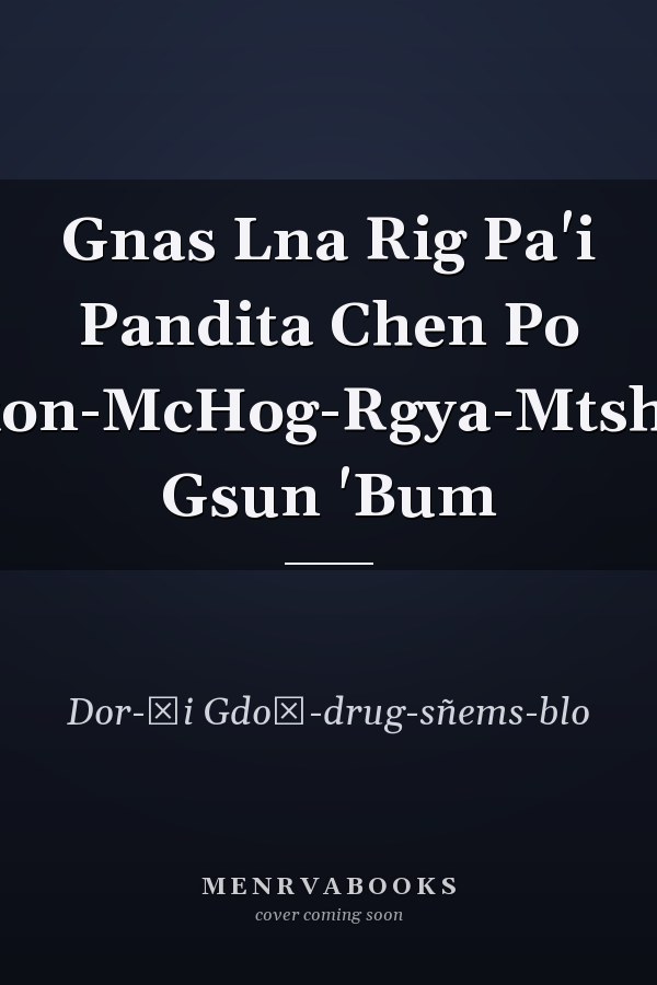 Gnas Lna Rig Pa'i Pandita Chen Po Dkon-McHog-Rgya-Mtsho'i Gsun 'Bum