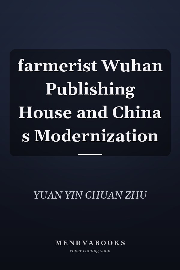 farmerist Wuhan Publishing House and China s Modernization