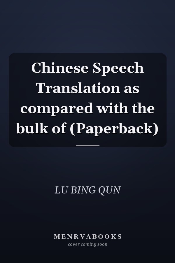 Chinese Speech Translation as compared with the bulk of (Paperback)