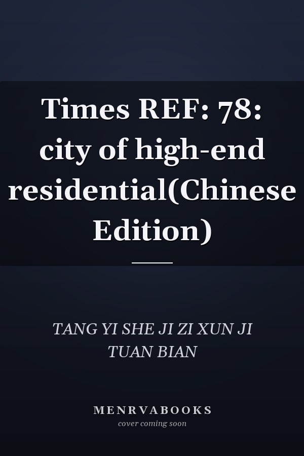 Times REF: 78: city of high-end residential(Chinese Edition)