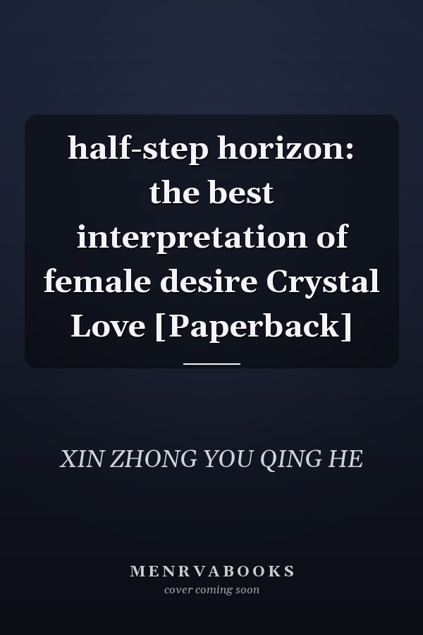 half-step horizon: the best interpretation of female desire Crystal Love [Paperback]