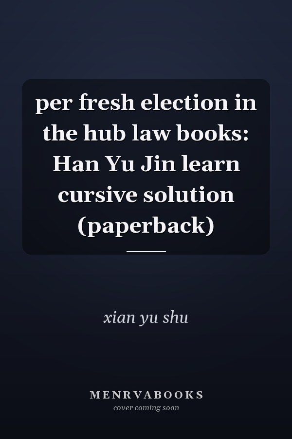 per fresh election in the hub law books: Han Yu Jin learn cursive solution (paperback)