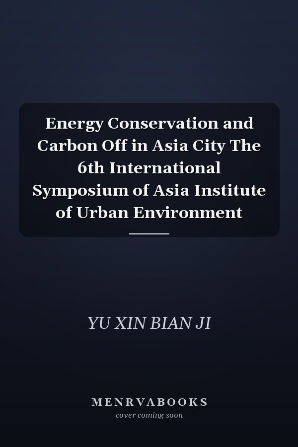 Energy Conservation and Carbon Off in Asia City The 6th International Symposium of Asia Institute of Urban Environment