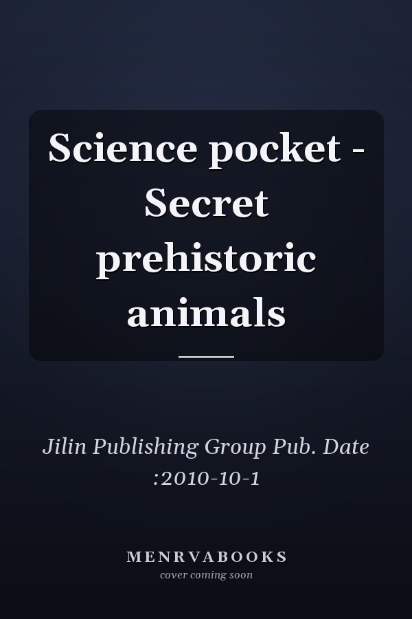 Science pocket - Secret prehistoric animals