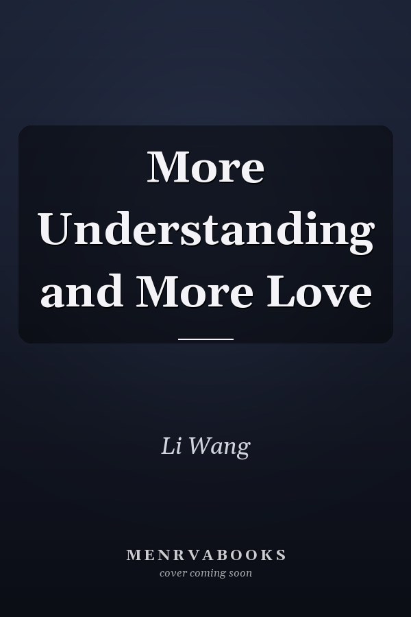 More Understanding and More Love