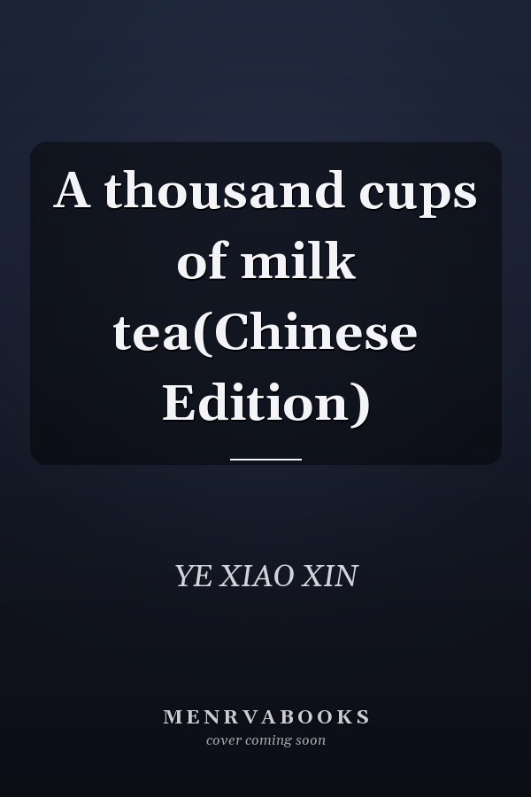 A thousand cups of milk tea(Chinese Edition)