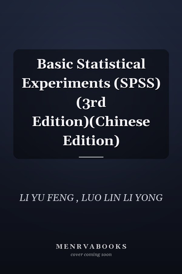 Basic Statistical Experiments (SPSS) (3rd Edition)(Chinese Edition)