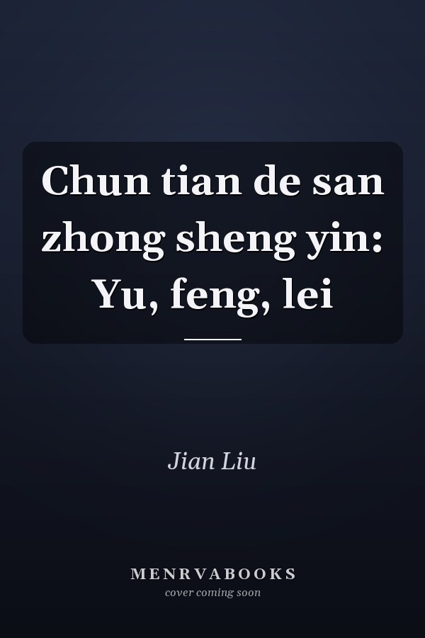 Chun tian de san zhong sheng yin: Yu, feng, lei