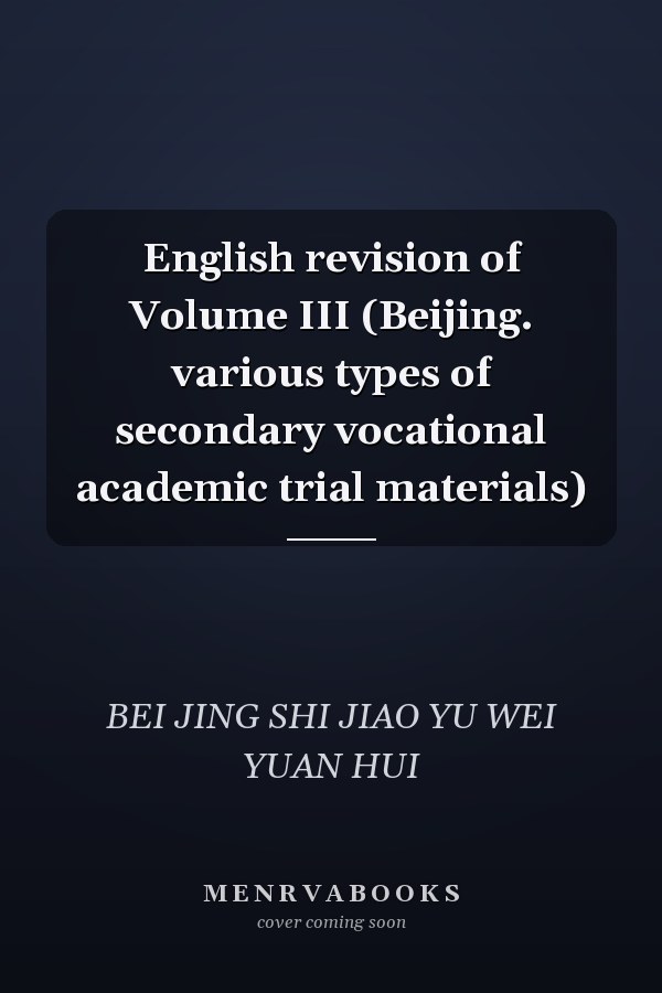 English revision of Volume III (Beijing. various types of secondary vocational academic trial materials)