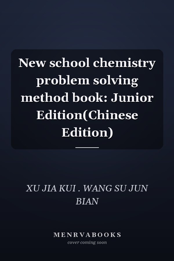 New school chemistry problem solving method book: Junior Edition(Chinese Edition)