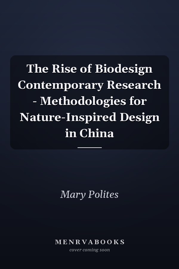 The Rise of Biodesign Contemporary Research - Methodologies for Nature-Inspired Design in China
