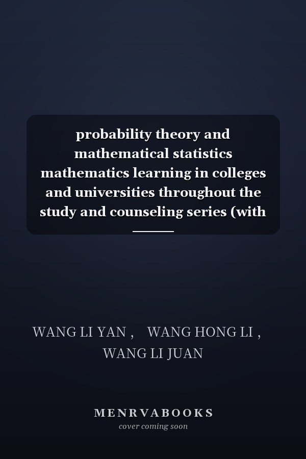 probability theory and mathematical statistics mathematics learning in colleges and universities throughout the study and counseling series (with the NPC revised edition)(Chinese Edition)